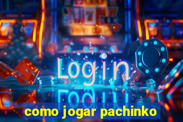 como jogar pachinko