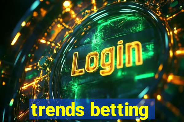 trends betting