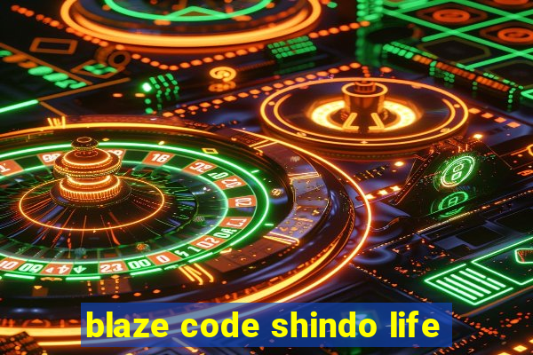 blaze code shindo life