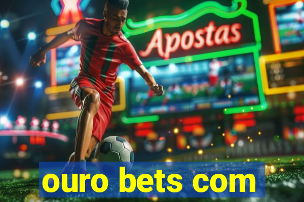 ouro bets com