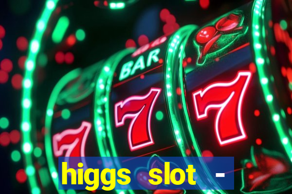 higgs slot - qiuqiu remi