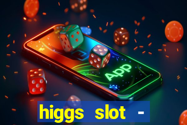 higgs slot - qiuqiu remi