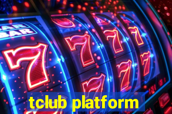 tclub platform