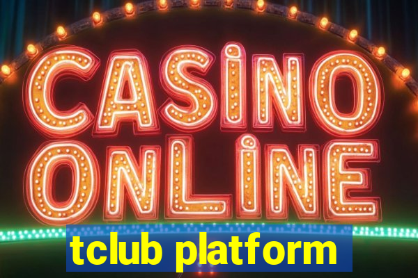 tclub platform