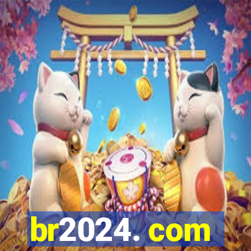 br2024. com