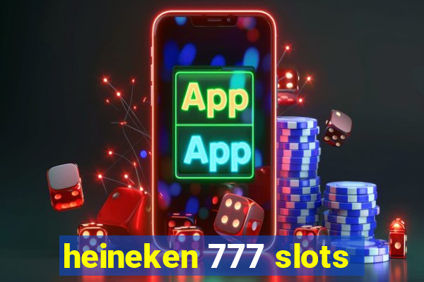 heineken 777 slots