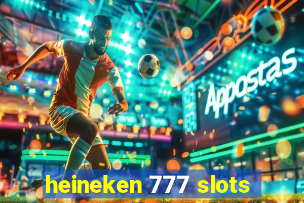 heineken 777 slots