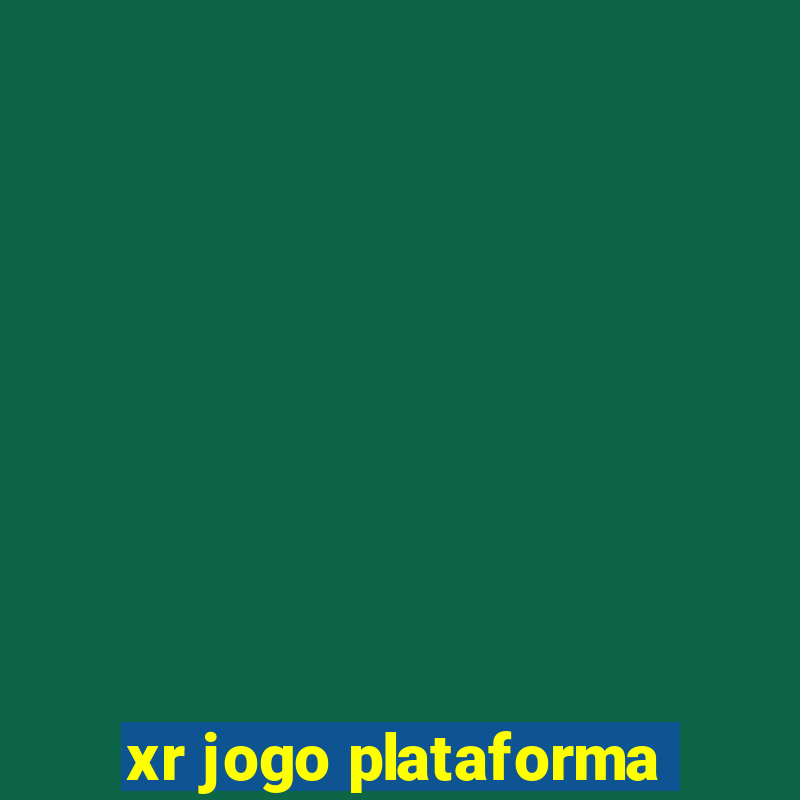 xr jogo plataforma