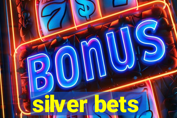 silver bets