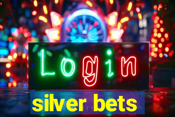 silver bets