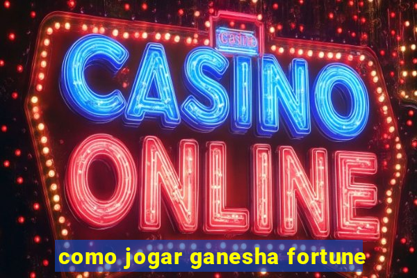 como jogar ganesha fortune