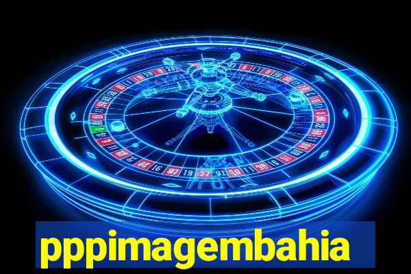 pppimagembahia