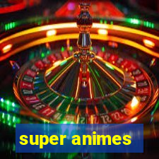 super animes