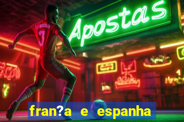 fran?a e espanha ao vivo