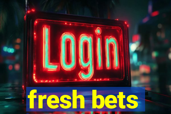 fresh bets