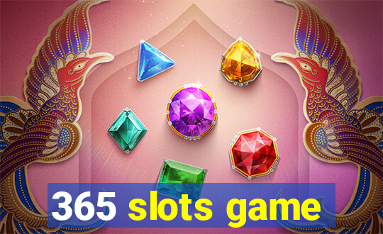 365 slots game