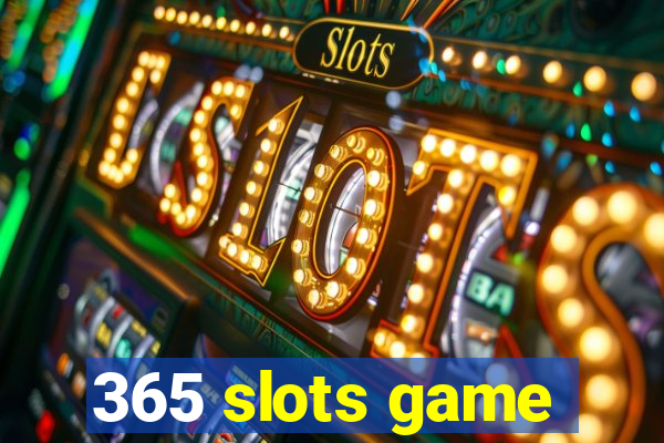 365 slots game