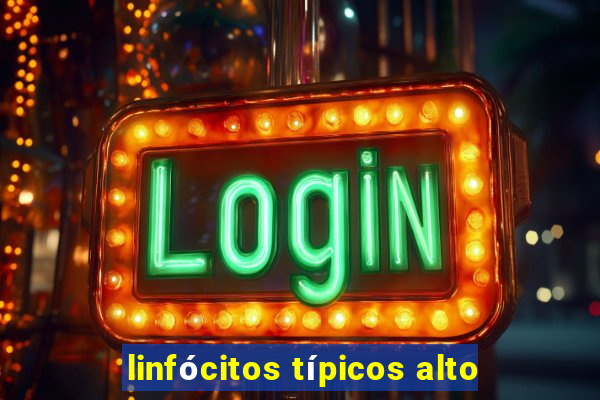 linfócitos típicos alto