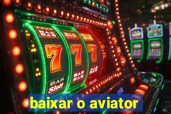 baixar o aviator