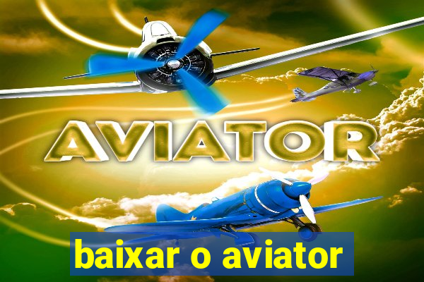 baixar o aviator