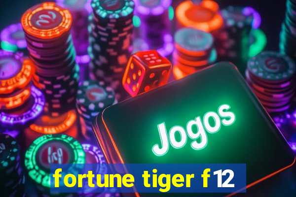 fortune tiger f12