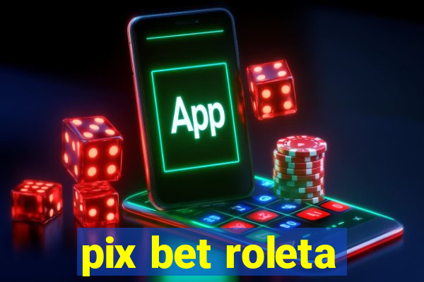 pix bet roleta