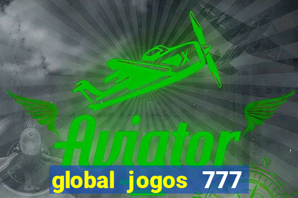 global jogos 777 paga mesmo