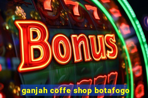 ganjah coffe shop botafogo