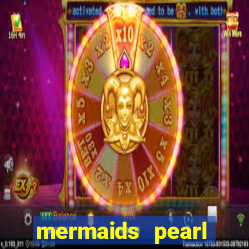 mermaids pearl deluxe slot