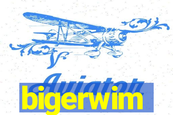 bigerwim