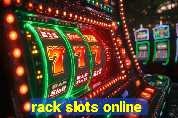 rack slots online