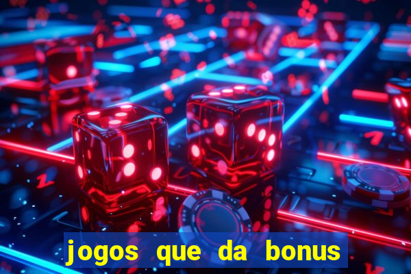 jogos que da bonus para jogar