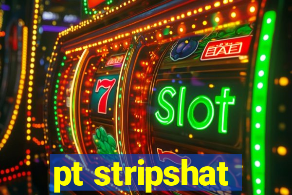 pt stripshat