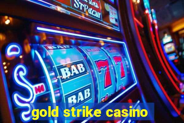 gold strike casino