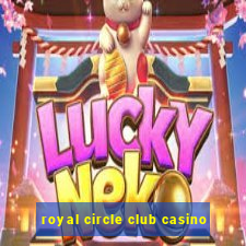 royal circle club casino