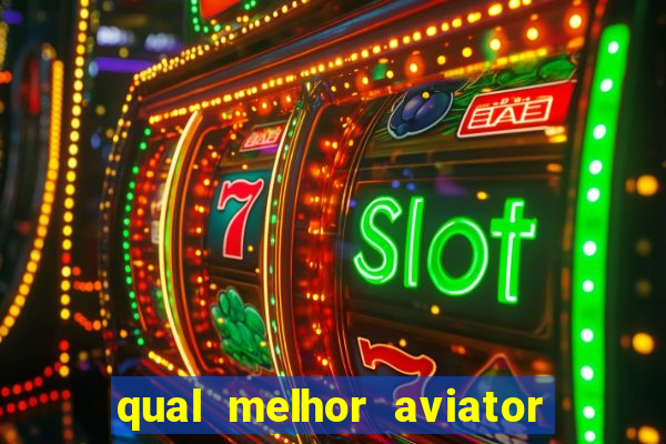 qual melhor aviator para jogar