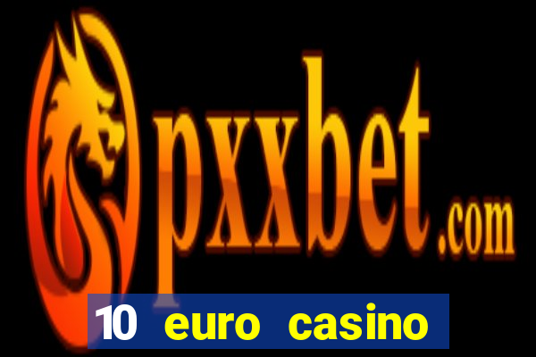 10 euro casino ohne einzahlung