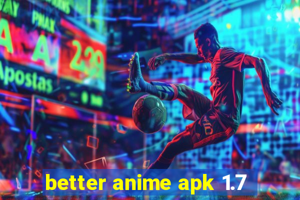 better anime apk 1.7