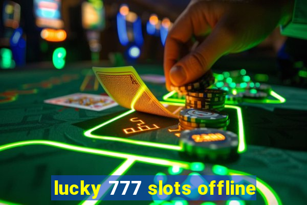 lucky 777 slots offline