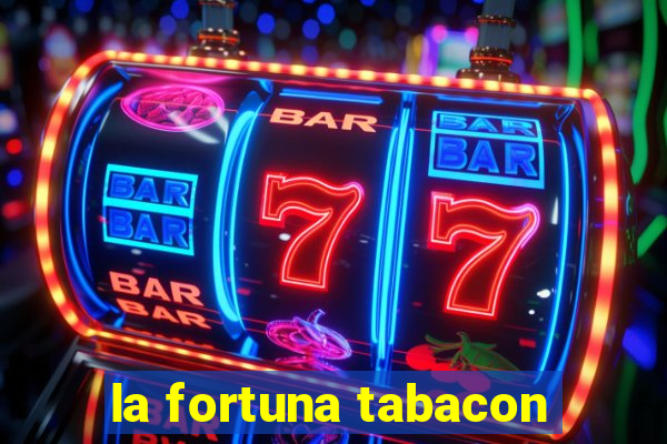 la fortuna tabacon