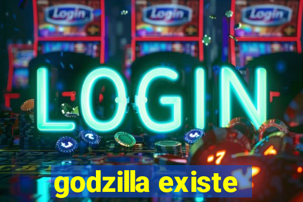 godzilla existe