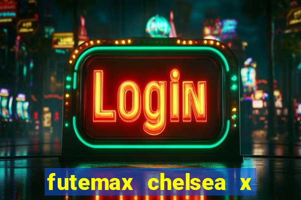 futemax chelsea x manchester city