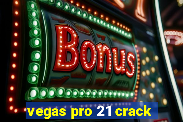 vegas pro 21 crack