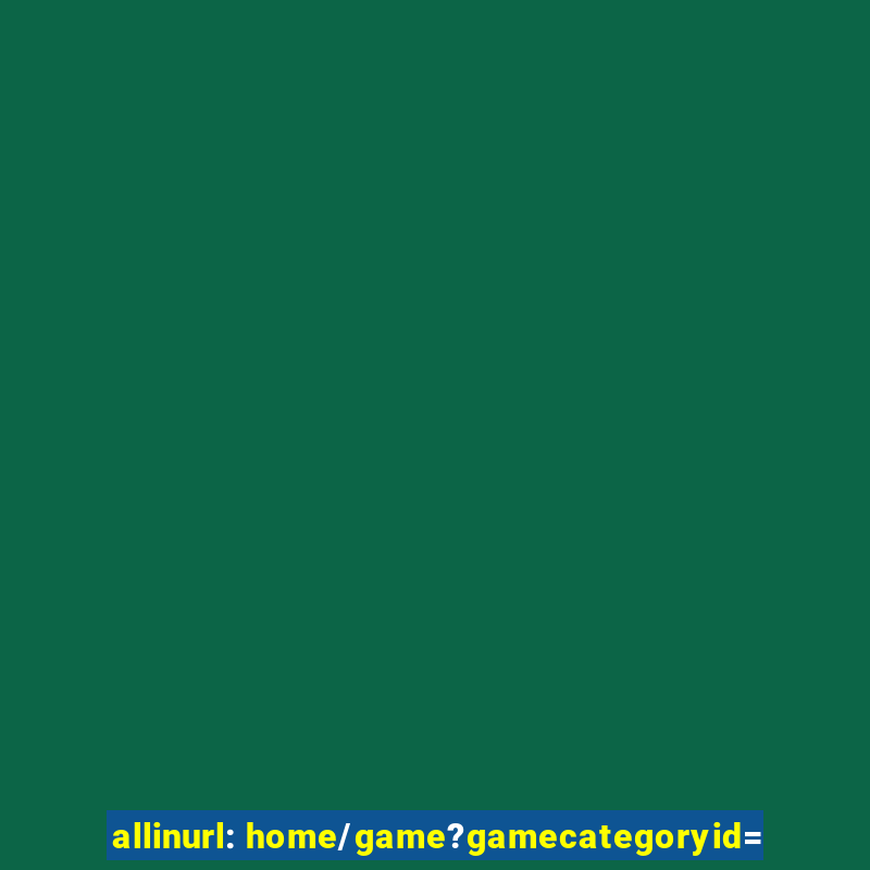 allinurl: home/game?gamecategoryid=