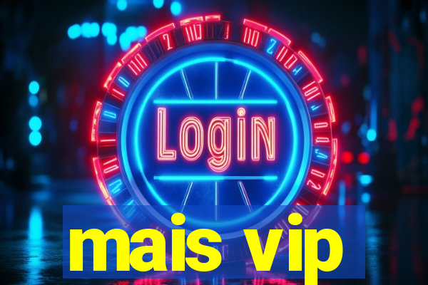 mais vip