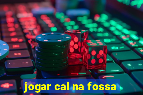 jogar cal na fossa