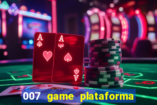 007 game plataforma é confiável