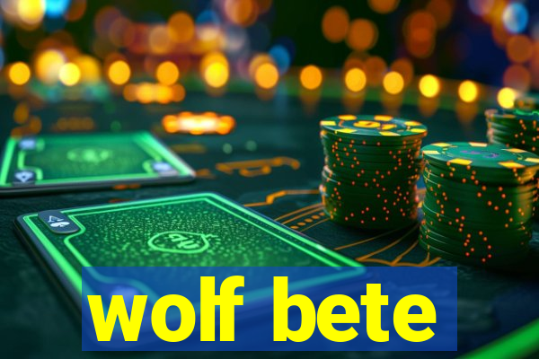 wolf bete