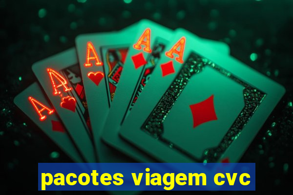 pacotes viagem cvc