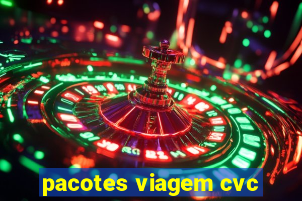 pacotes viagem cvc